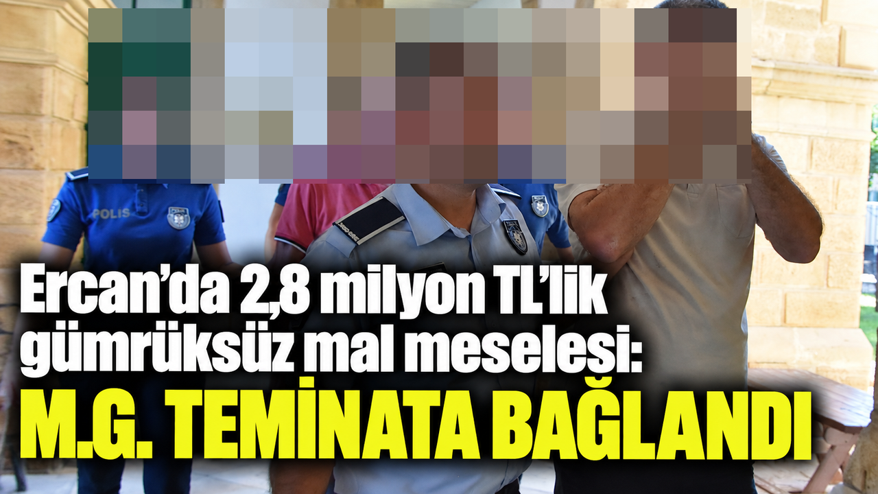 Ercan'da gümrüksüz mal meselesiyle ilgili M.G.'nin teminata bağlandığı habere ilişkin görüntü.