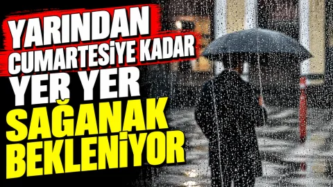 Yarından cumartesiye kadar yer yer sağanak beklendiğini belirten hava durumu bildirimi