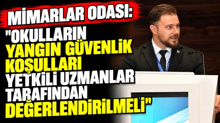Mimarlar Odası yetkilileri okulların yangın güvenliği değerlendirilmesi gerektiğini vurguluyor