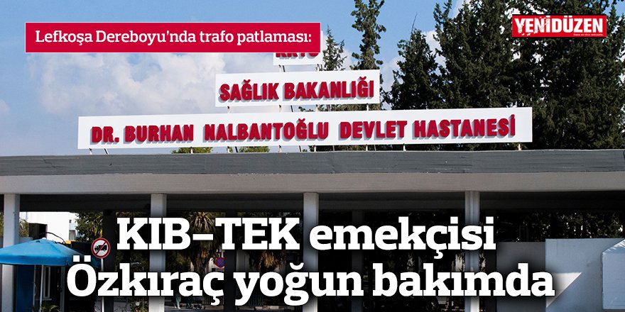KIB‑TEK emekçisi Özkıraç yoğun bakımda olduğuna dair haber başlığı