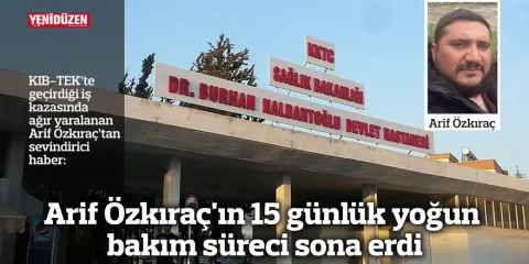 Arif Özkıraç hastane yoğun bakım yatağında tedavi süreci sonrası görüntüsü