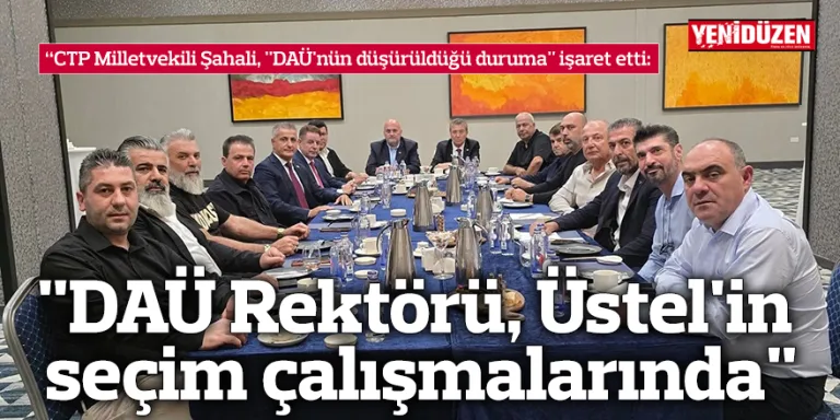 DAÜ Rektörü, Üstel'in seçim çalışmalarına katılıyor