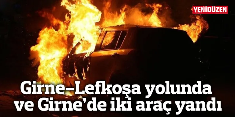 Girne-Lefkoşa yolunda ve Girne’de iki aracın yandığını bildiren haber görseli için kısa açıklama.