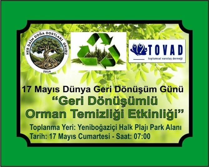 17 Mayıs Dünya Geri Dönüşüm Günü… Her Daim Doğa Dostları Derneği Başkanı Şentuğ mesaj yayımladı – BRTK