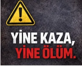 Yine kaza yine ölüm! – BRTK